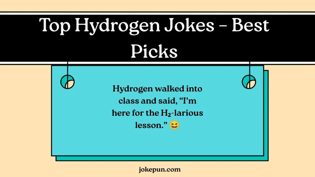 Top Hydrogen Jokes – Best Picks